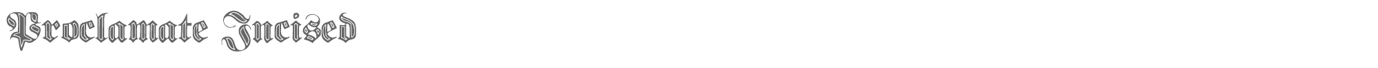 Proclamate proclamate incised.ttf font preview